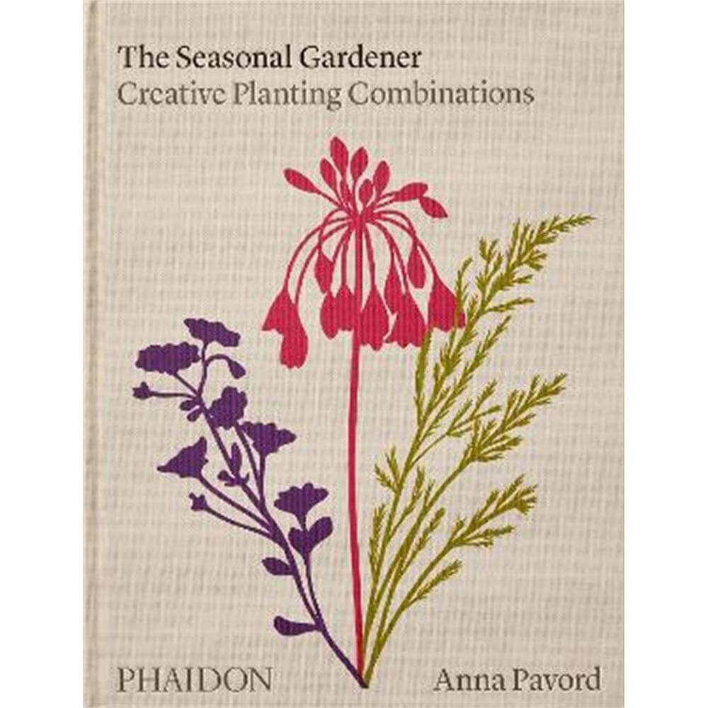 The Seasonal Gardener: Creative Planting Combinations (Hardback) - Anna Pavord
